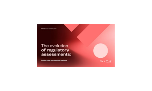 The evolution of regulatory assessments: Building cyber and operational resilience